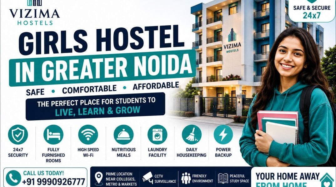 How to Find Safe and Comfortable Girls Hostels in Greater Noida Girls hostel in Greater Noida